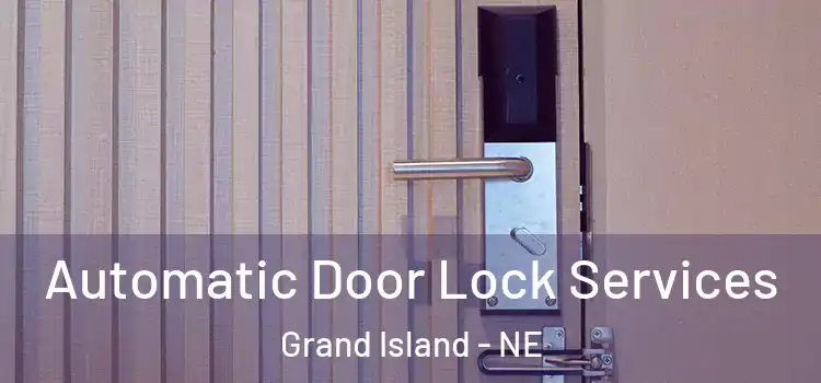 Automatic Door Lock Services Grand Island - NE