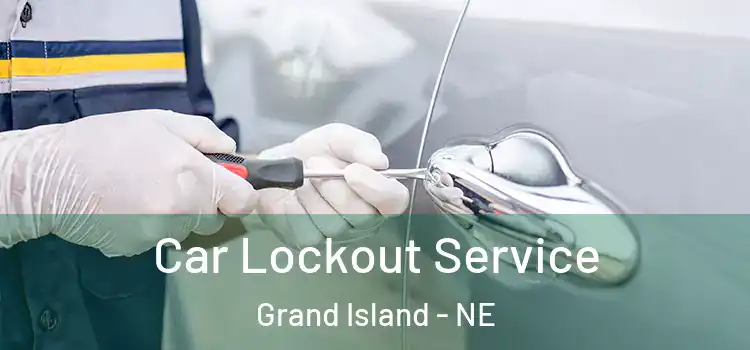 Car Lockout Service Grand Island - NE