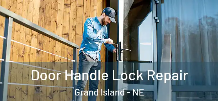 Door Handle Lock Repair Grand Island - NE