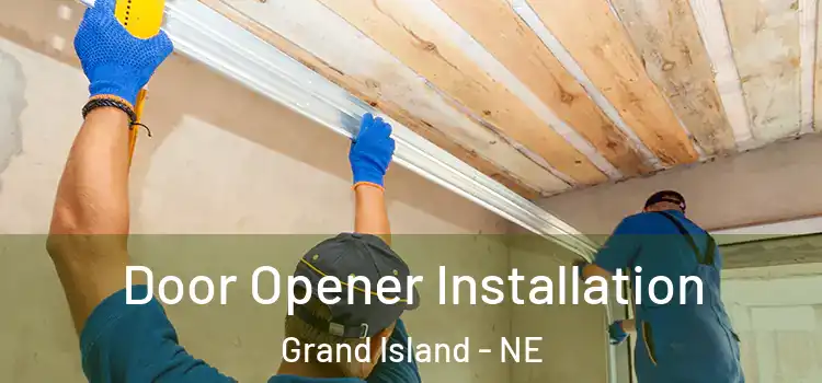 Door Opener Installation Grand Island - NE