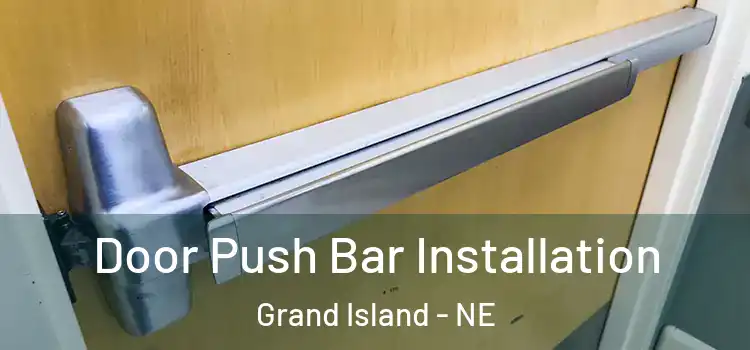 Door Push Bar Installation Grand Island - NE