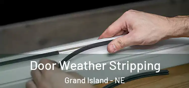 Door Weather Stripping Grand Island - NE