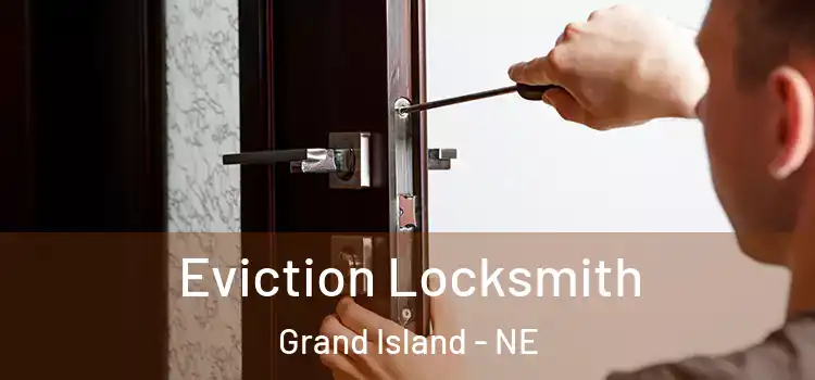 Eviction Locksmith Grand Island - NE