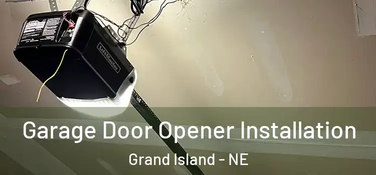  Garage Door Opener Installation Grand Island - NE