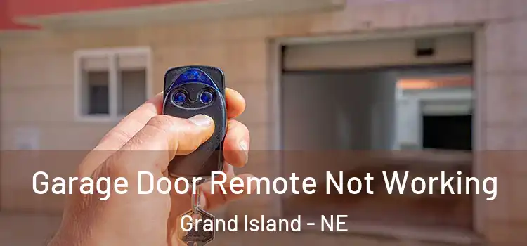  Garage Door Remote Not Working Grand Island - NE