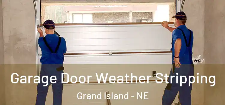  Garage Door Weather Stripping Grand Island - NE