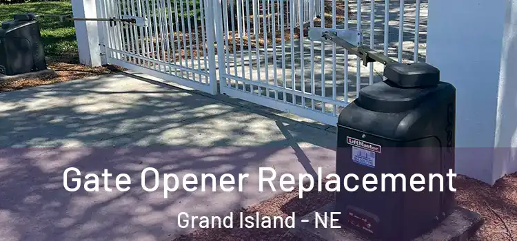 Gate Opener Replacement Grand Island - NE