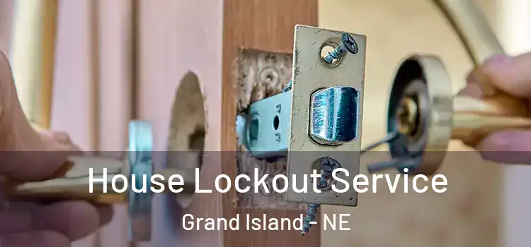 House Lockout Service Grand Island - NE
