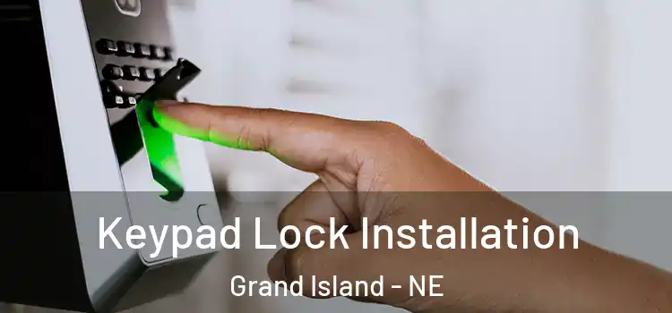 Keypad Lock Installation Grand Island - NE