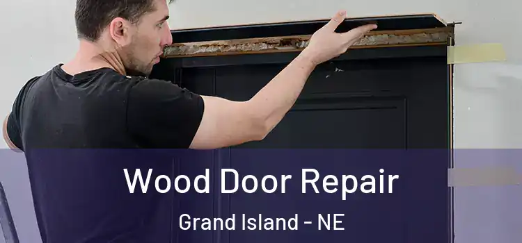 Wood Door Repair Grand Island - NE